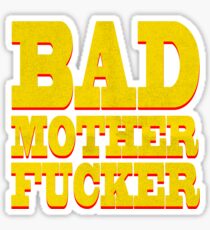 BAD MOTHER FUCKER Sticker