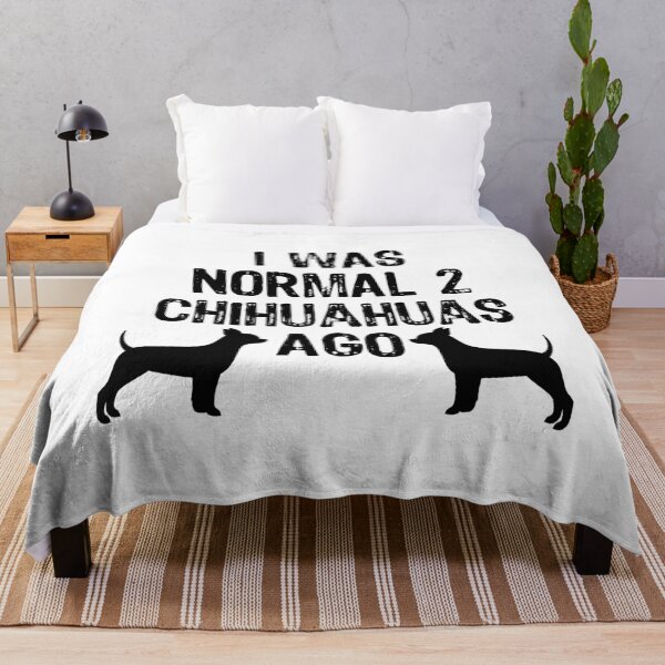 Item preview, I Was Normal 2 Chihuahuas Ago - Chihuahua Funny Dog print designed and sold by TopRatedDesigns.