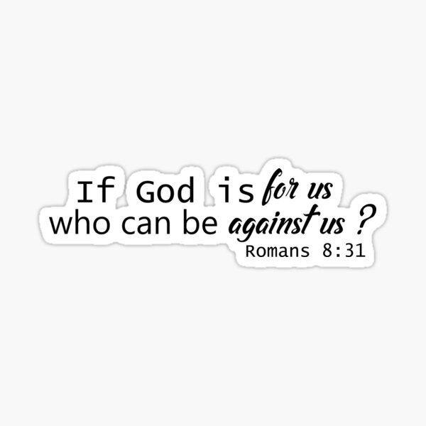 If God is for us who can be against us Sticker