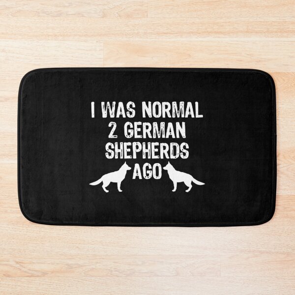 Item preview, I Was Normal 2 German Shepherds Ago Funny Alsatian graphic designed and sold by TopRatedDesigns.