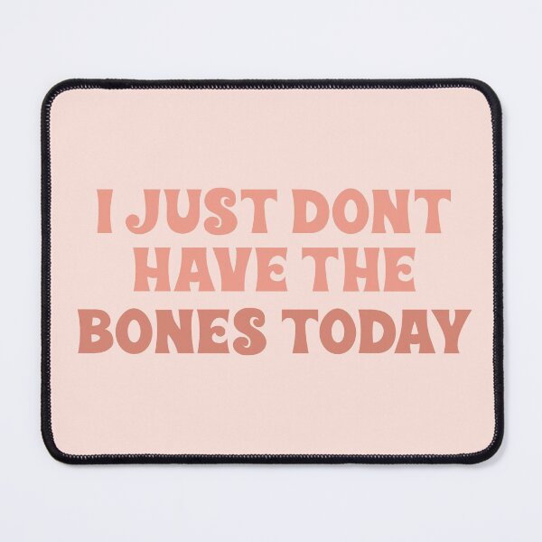 Item preview, i just don't have the bones today no bones day bones or no bones noodle pug dog tiktok tik tok  designed and sold by emcazalet.
