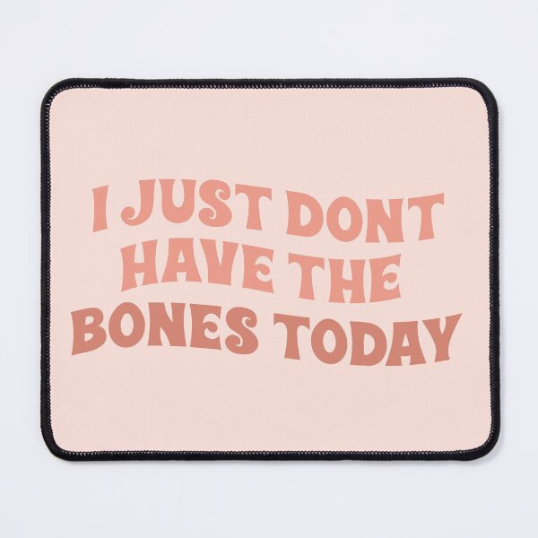 Item preview, i just don't have the bones today no bones day bones or no bones noodle pug dog tiktok tik tok designed and sold by emcazalet.