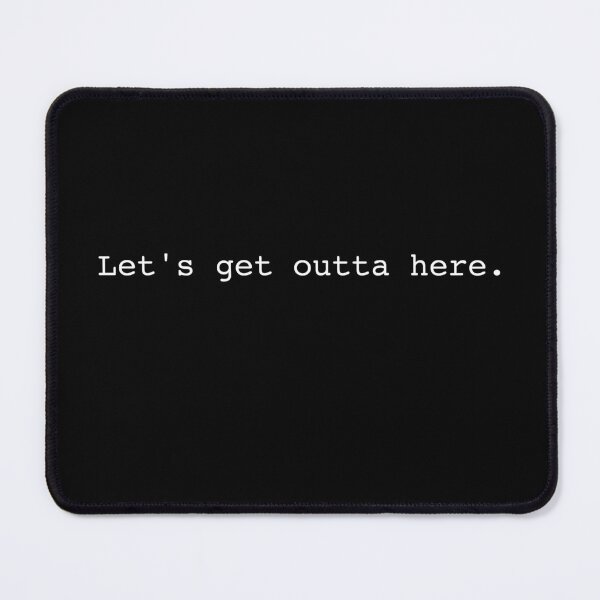 Item preview, Let's get outta here - Movie quotes designed and sold by Thechillfactor.