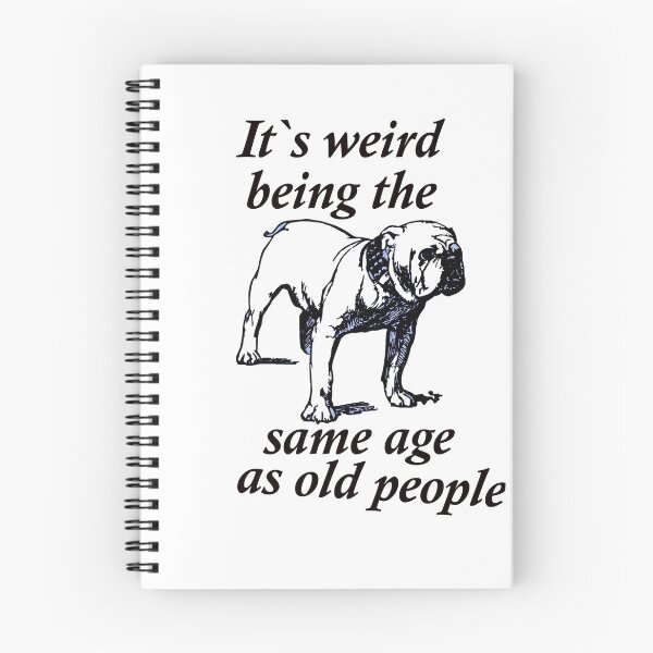 Item preview, Funny Bulldog Its Weird Being The Same Age as Old People designed and sold by FarzT.