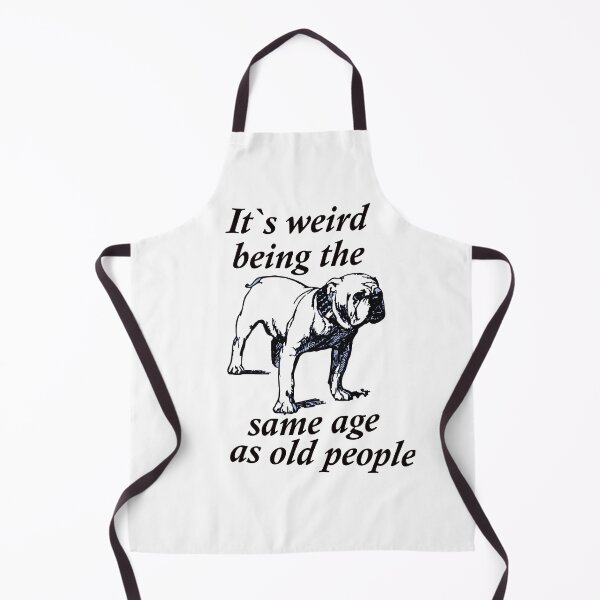 Item preview, Funny Bulldog Its Weird Being The Same Age as Old People designed and sold by FarzT.