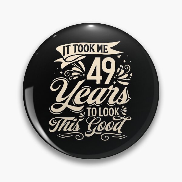 Item preview, It Took me 49 Years to Look This Good Best Birthday Quotes for Husband and Dad designed and sold by TINASTORESHOPE.