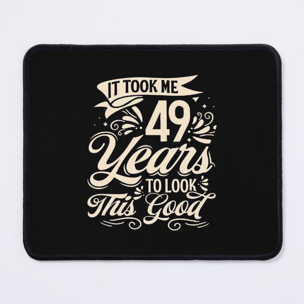 Item preview, It Took me 49 Years to Look This Good Best Birthday Quotes for Husband and Dad designed and sold by TINASTORESHOPE.