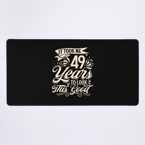 Item preview, It Took me 49 Years to Look This Good Best Birthday Quotes for Husband and Dad designed and sold by TINASTORESHOPE.