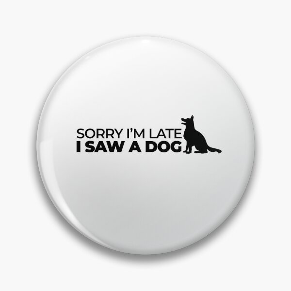 Item preview, Sorry I'm late I saw a dog designed and sold by SIMPLINZ.