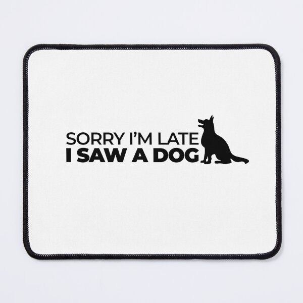 Item preview, Sorry I'm late I saw a dog designed and sold by SIMPLINZ.