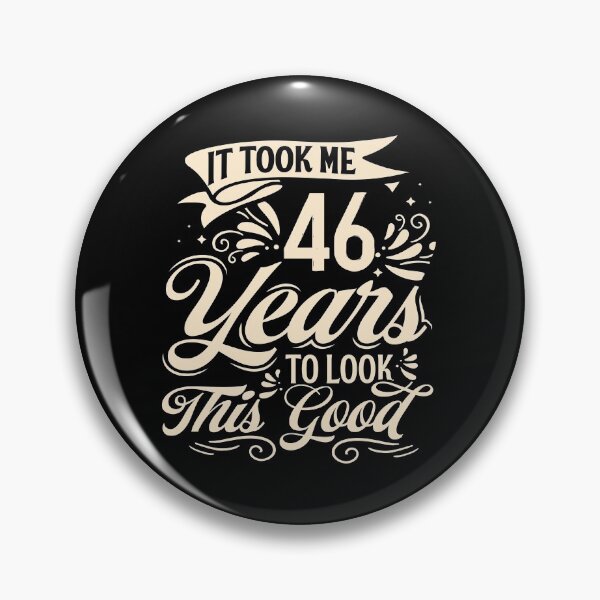 Item preview,  It Took Me 46 Years to Look This Good Best birthday Gift Cute saying designed and sold by TINASTORESHOPE.