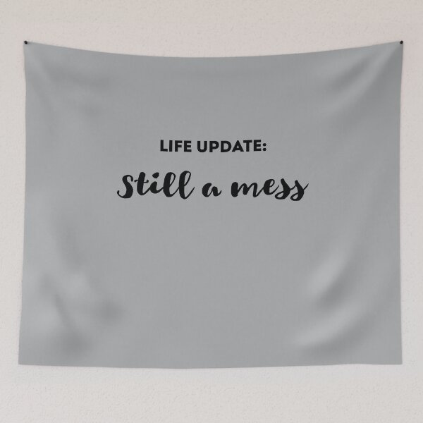 Item preview, Copy of Life Update: Still a Mess Funny Sarcastic Saying About Life  designed and sold by ShopAlso.