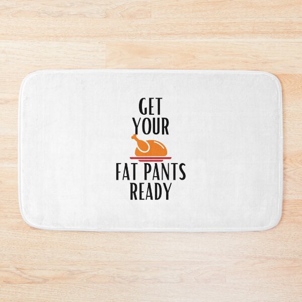 Item preview, Get Your Fat Pants Ready designed and sold by theredsharp.