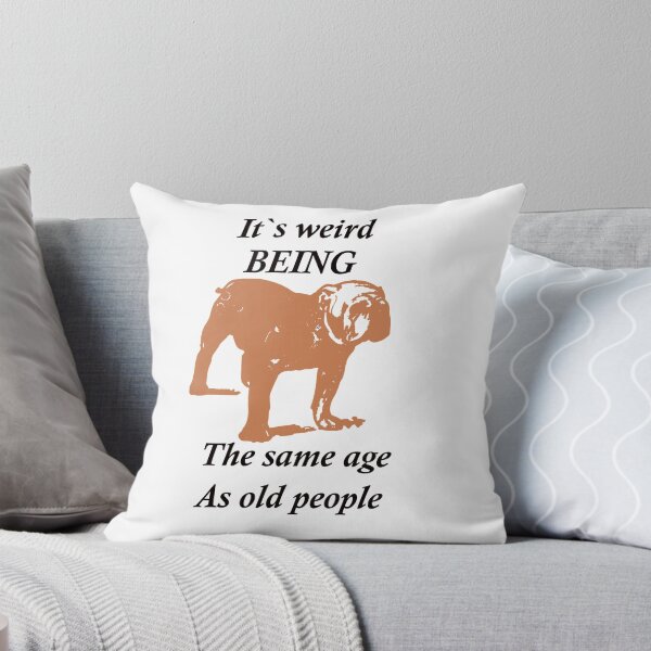 Item preview, Funny Chocolate Brown Bulldog Its Weird Being The Same Age as Old People  designed and sold by FarzT.