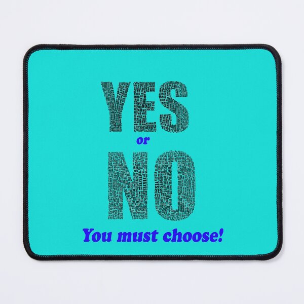 Item preview, There are times in life when you have to make a choice, yes or no. designed and sold by mostheristore.