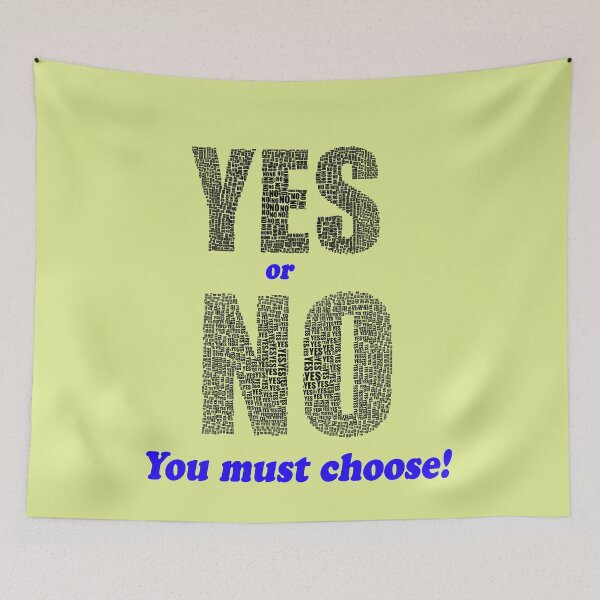 Item preview, There are times in life when you have to make a choice, yes or no. designed and sold by mostheristore.