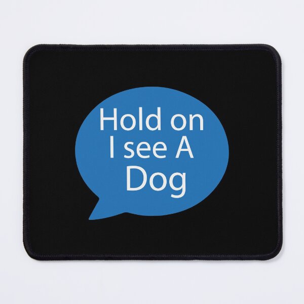 Item preview, Dog Distraction| Very Funny Message designed and sold by YAHIA-14.