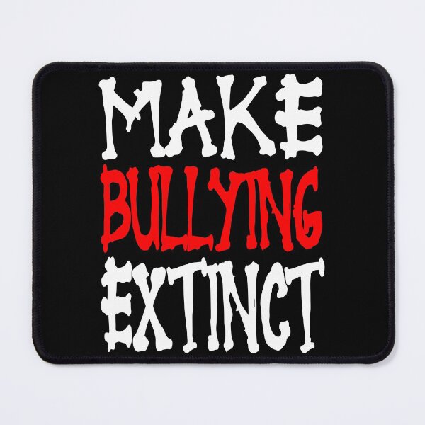 Item preview, make bullying extinct 4 designed and sold by Nikmay Design.
