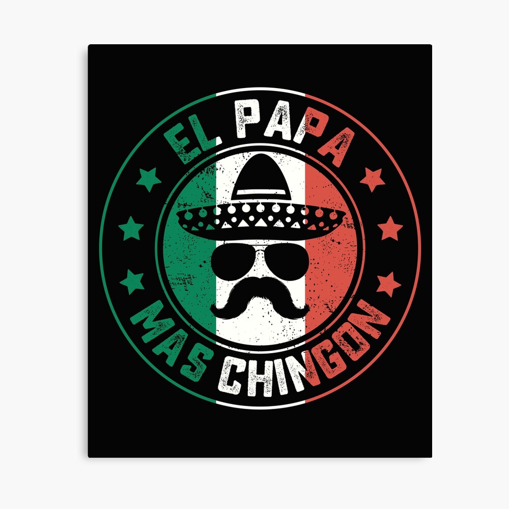 El Papa Mas Chingon Mexican Dad Fathers Day Gift Mexico Flag Sombrero 