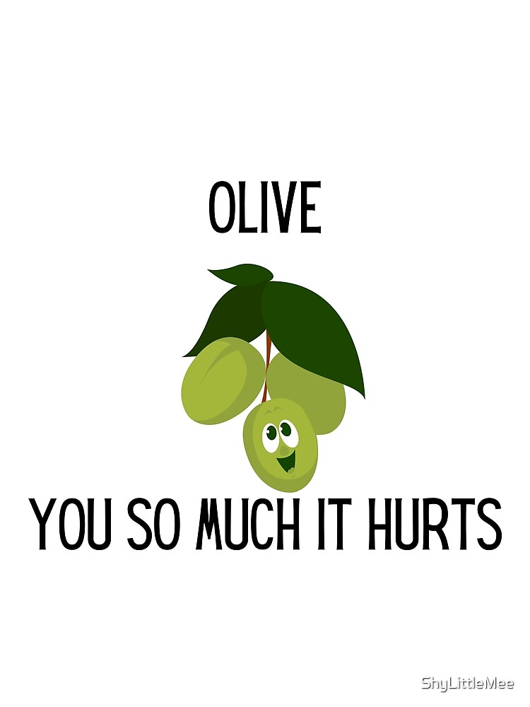 "Olive meme OLIVE YOU SO MUCH IT HURTS (I love you so much it hurts