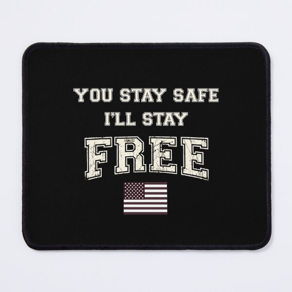 Item preview, You Stay Safe I'll Stay Free designed and sold by i-longmanshop.