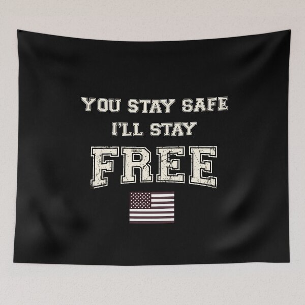 Item preview, You Stay Safe I'll Stay Free designed and sold by i-longmanshop.