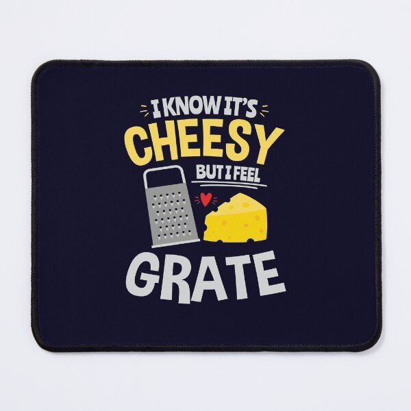 Item preview, I Know It's Cheesy But I Feel Grate Funny Foodie Cheese designed and sold by jaygo.
