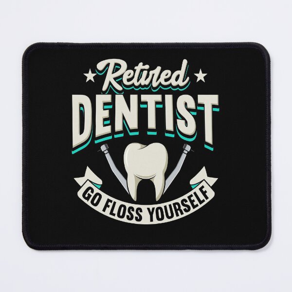 Item preview, Retired Dentist Go Floss Yourself designed and sold by Betsytiptoe.