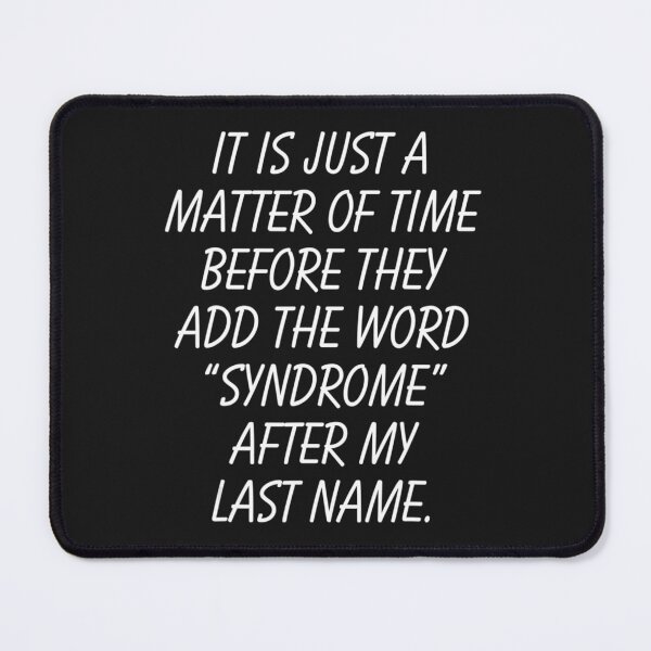 Item preview, Matter Of Time Add Syndrome To My Last Name designed and sold by zeroboutique.
