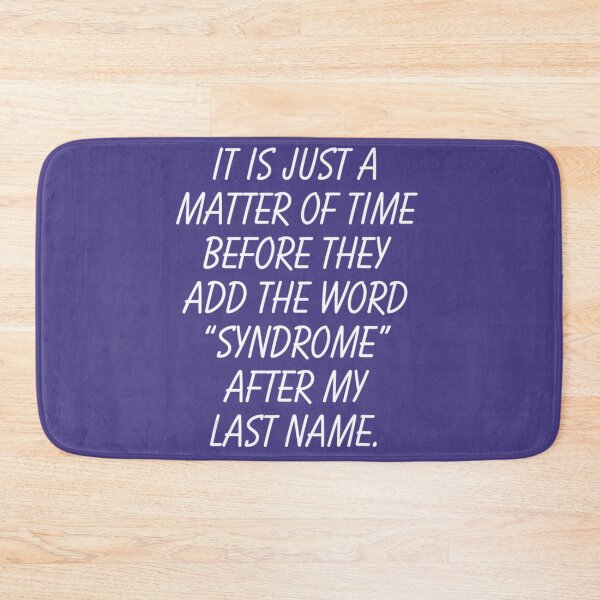Item preview, Matter Of Time Add Syndrome To My Last Name   designed and sold by zeroboutique.