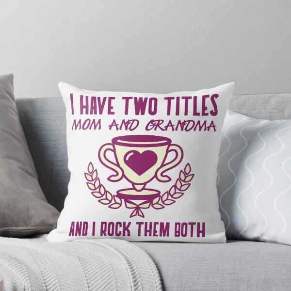 Item preview, I have two titles - Mom and grandma - And I rock them both designed and sold by Dvzshirts.