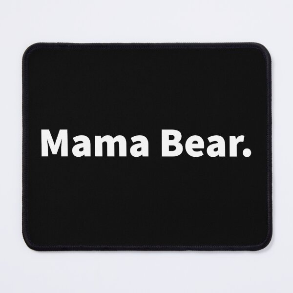 Item preview, Mama Bear. Bold white text design on a black short sleeve T-shirt and sticker.  designed and sold by PlainCrankyT.