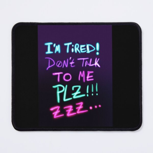 Item preview, I'm Tired Don't Talk to Me Plz designed and sold by QueenBubbleshop.
