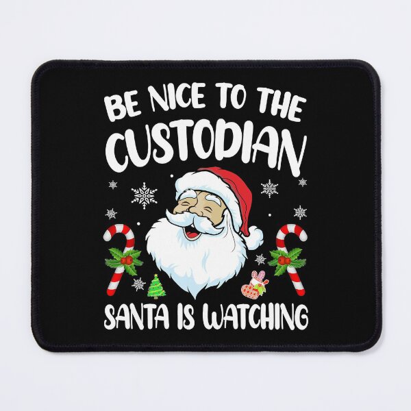 Item preview, Be Nice To The Custodian Santa Is Watching Christmas designed and sold by DaylanSweep.