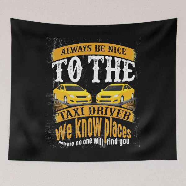Item preview, Men Women Always Be Nice To The Taxi Driver We Know Places Where No One Will Find You Awesome For Mu designed and sold by DejonLarson.