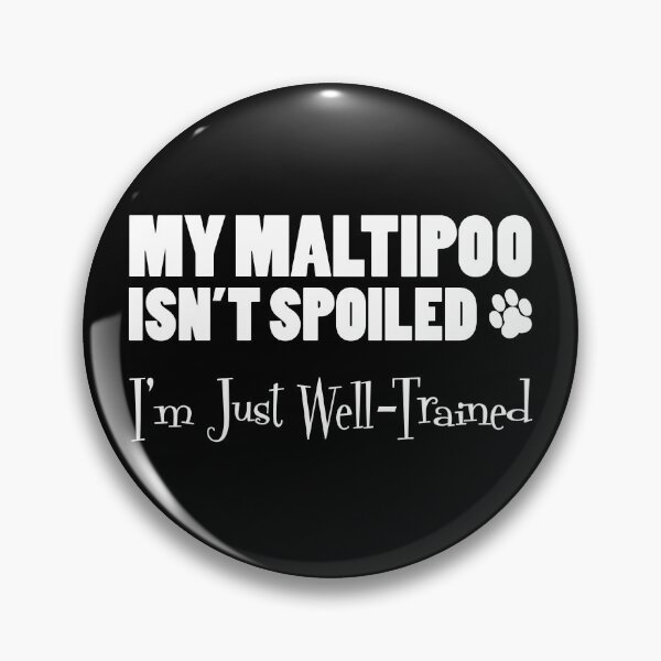 Item preview, Maltipoo Isn't Spoiled I'm Just Well Trained Paw Print designed and sold by jaycartoonist.
