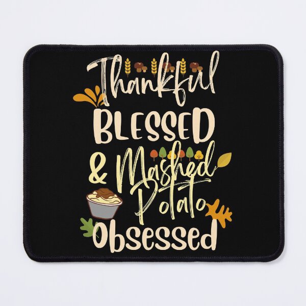Item preview, Thankful blessed and mashed potato obsessed designed and sold by i-longmanshop.
