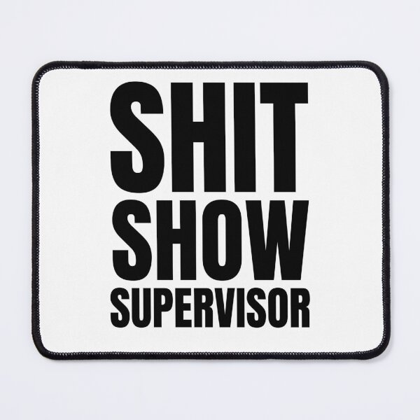 Item preview, Shit show supervisor designed and sold by cubic-shop.