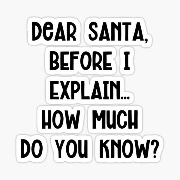 Dear Santa Naughty List Christmas Funny Christmas Quote Sticker For Sale By Lifemessages