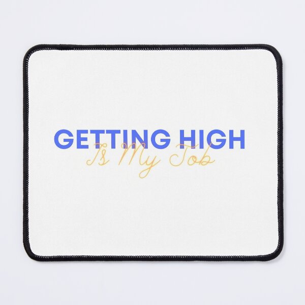 Item preview, Getting high is my job designed and sold by HappyTeesCie Shop.