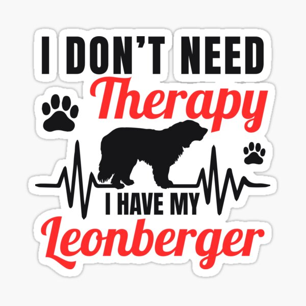 I DON'T NEED THERAPY I HAVE MY LEONBERGER COLLECTION Sticker