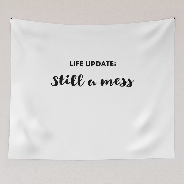 Item preview, Copy of Copy of Life Update: Still a Mess Funny Sarcastic Saying About Life  designed and sold by ShopAlso.