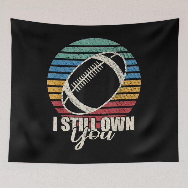 Item preview, Funny American Football I Still Own You designed and sold by EverettLacy.