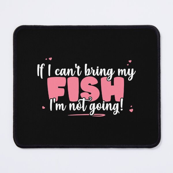 Item preview, If I Can't Bring My Fish I'm Not Going - Cute Fish Lover print designed and sold by theodoros20.