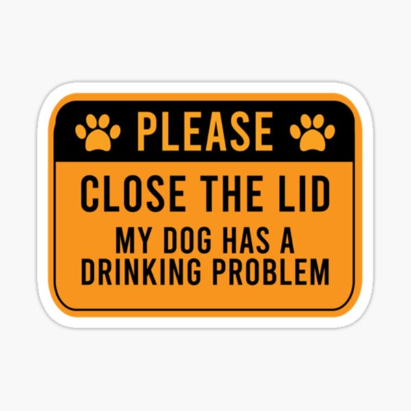 please-close-the-lid-my-cat-has-a-drinking-problem-sticker-for-sale