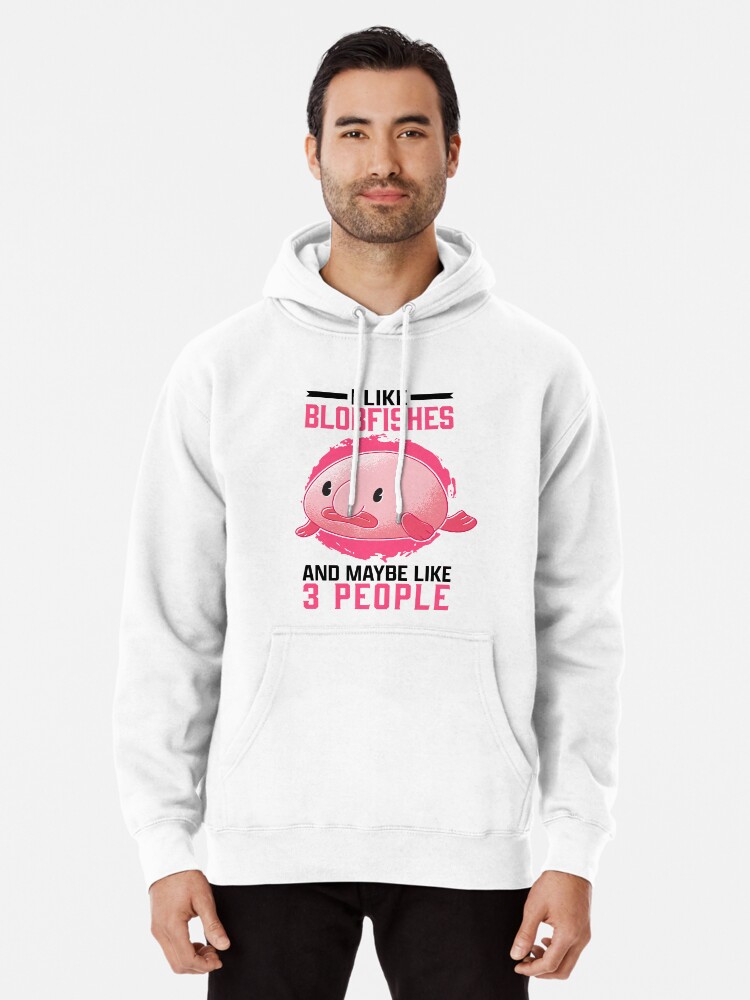 I like blobfish ugly fish deep sea fish Pullover Hoodie