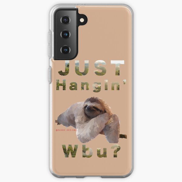 Sloth "Just Hangin' Wbu?" Samsung Galaxy Soft Case