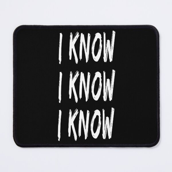 Item preview, I KNOW I KNOW I KNOW Design designed and sold by Craftynistia.