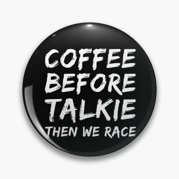 Item preview, Coffee Before Talkie Then We Race designed and sold by CarantinedChaos.