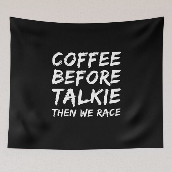 Item preview, Coffee Before Talkie Then We Race designed and sold by CarantinedChaos.